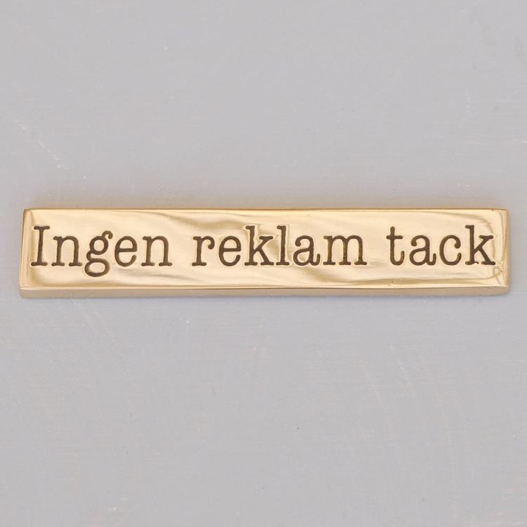 Sign in Brass, INGEN REKLAM TACK, 9,5 x H 1,7 cm, Gold