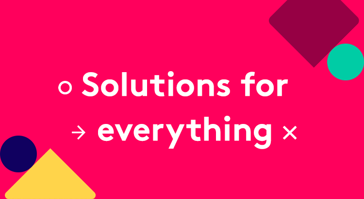 Solutions for everything