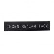 Sign, Stainless steel, INGEN REKLAM TACK, 9 x H 1,7 cm