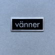 Sign, VÄNNER, 5 x 2 cm, Exmez, Stainless steel / black